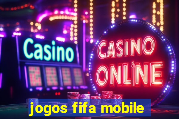 jogos fifa mobile